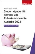 Steuerratgeber für Rentner und Ruhestandsbeamte - Ausgabe 2022 di Wolfgang Benzel, Dirk Rott edito da Walhalla und Praetoria