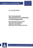 Der internationale Geltungsbereich des Betriebsverfassungsgesetzes di Cornelia Agel-Pahlke edito da Lang, Peter GmbH