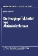 Die Hedgingeffektivität von Aktienindexfutures edito da Deutscher Universitätsverlag