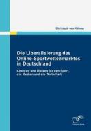 Die Liberalisierung des Online-Sportwettenmarktes in Deutschland di Christoph von Külmer edito da Diplomica Verlag