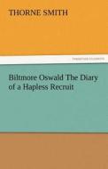 Biltmore Oswald The Diary of a Hapless Recruit di Thorne Smith edito da TREDITION CLASSICS