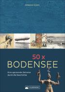 50 x Bodensee di Dominik Gügel edito da Silberburg Verlag