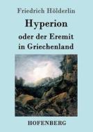 Hyperion oder der Eremit in Griechenland di Friedrich Hölderlin edito da Hofenberg