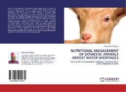 NUTRITIONAL MANAGEMENT OF DOMESTIC ANIMALS AMIDST WATER SHORTAGES di Abdulwahid Ajibola edito da LAP Lambert Acad. Publ.