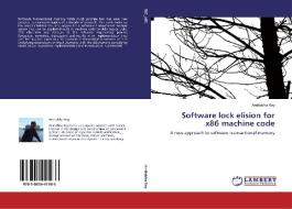 Software lock elision for x86 machine code di Amitabha Roy edito da LAP Lambert Acad. Publ.