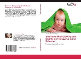 Sindrome Diarreico Agudo Infantil por Rotavirus en El Salvador di Antonio Vásquez Hidalgo edito da EAE