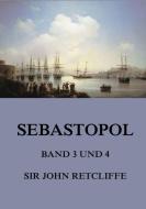 Sebastopol, Band 3 und 4 di Sir John Retcliffe edito da Jazzybee Verlag