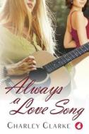 Always A Love Song di Charley Clarke edito da Ylva Verlag E.kfr.