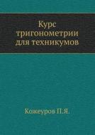 Kurs Trigonometrii Dlya Tehnikumov di P Ya Kozheurov edito da Book On Demand Ltd.
