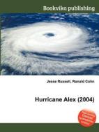 Hurricane Alex (2004) di Jesse Russell, Ronald Cohn edito da Book On Demand Ltd.