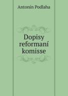 Dopisy Reformani Komisse di Antonin Podlaha edito da Book On Demand Ltd.
