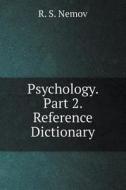 Psychology. Part 2. Reference Dictionary di R S Nemov edito da Book On Demand Ltd.