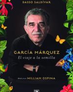 Garcia Marquez. El Viaje a la Semilla di Dasso Saldivar, Dasso Saldaivar edito da Planeta Publishing