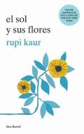 El Sol Y Sus Flores di Rupi Kaur edito da PLANETA PUB