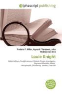 Louie Knight di #Miller,  Frederic P. Vandome,  Agnes F. Mcbrewster,  John edito da Vdm Publishing House