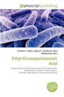 Ethyl Eicosapentaenoic Acid edito da Betascript Publishing
