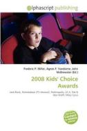 2008 Kids' Choice Awards edito da Betascript Publishing