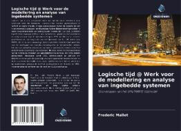 Logische tijd @ Werk voor de modellering en analyse van ingebedde systemen di Frederic Mallet edito da Uitgeverij Onze Kennis