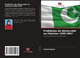 Problèmes de démocratie au Pakistan 1999-2007 di Farhat Nasim edito da Editions Notre Savoir