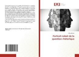 Portrait-robot de la question rhétorique di Yuliya Melesh edito da Éditions universitaires européennes