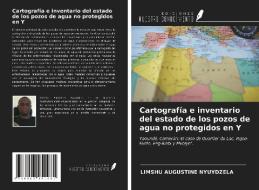 Cartografía e inventario del estado de los pozos de agua no protegidos en Y di Limshu Augustine Nyuydzela edito da Ediciones Nuestro Conocimiento