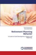 Retirement Planning Behavior di Richa Shreevastava, Mamta Brahmbhatt edito da LAP LAMBERT Academic Publishing