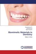 Biomimetic Materials in Dentistry di Naveenkumar R., Arvind Kumar, Benin Paulaian edito da LAP LAMBERT Academic Publishing