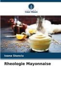 Rheologie Mayonnaise di Ioana Stanciu edito da Verlag Unser Wissen
