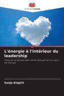 L'énergie à l'intérieur du leadership di Sonja Klop¿i¿ edito da Editions Notre Savoir