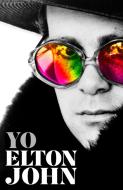 Yo. Elton John / Me: Elton John. Official Autobiography di Elton John edito da RESERVOIR BOOKS