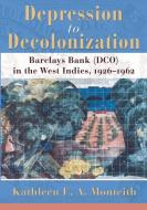 Depression to Decolonization di Kathleen E. A. Monteith edito da University of the West Indies Press