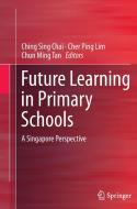 Future Learning in Primary Schools edito da Springer Singapore