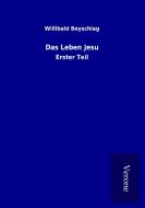 Das Leben Jesu di Willibald Beyschlag edito da TP Verone Publishing