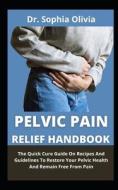 Pelvic Pain Relief di Olivia Dr. Sophia Olivia edito da Independently Published