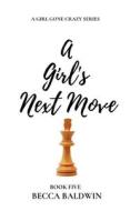 A Girl's Next Move di Baldwin Becca Baldwin edito da Independently Published