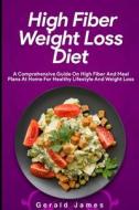 High Fiber Weight Loss Diet di James Gerald James edito da Independently Published