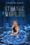 Strange Worlds di Ridge Jennifer Ridge edito da Independently Published