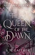 The Queen of the Dawn di S. M. Gaither edito da LIGHTNING SOURCE INC