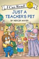 Little Critter: Just a Teacher's Pet di Mercer Mayer edito da HARPERCOLLINS