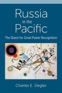 Russia in the Pacific di Ziegler edito da OXFORD UNIV PR
