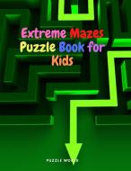 Extreme Mazes Puzzle Book for Kids di Puzzle World edito da Puzzle World