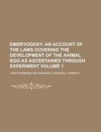 Embryogeny (volume 1); An Account Of The Laws Govering The Development Of The Animal Egg As Ascertained Through Experiment di Hans Przibram edito da General Books Llc