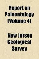 Report On Paleontology (1907) di New Jersey Geological Survey edito da General Books Llc