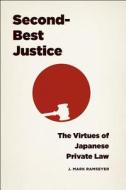Second-Best Justice - The Virtues of Japanese Private Law di J. Mark Ramseyer edito da University of Chicago Press