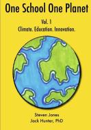 One School One Planet Vol. 1 di Steven Jones, Phd Jack Hunter edito da LULU PR