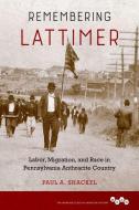 Remembering Lattimer di Paul A. Shackel edito da University of Illinois Press