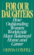 For Our Daughters di Olivia Cox-Fill edito da Praeger Publishers