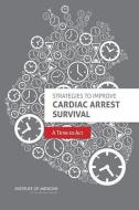 Strategies to Improve Cardiac Arrest Survival di Board on Health Sciences Policy, Institute of Medicine, Committee on the Treatment of Cardiac Arrest: Current Status and F edito da National Academies Press