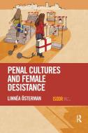 Penal Cultures And Female Desistance di Linnea OEsterman edito da Taylor & Francis Ltd