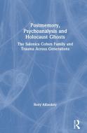 Postmemory, Psychoanalysis And Holocaust Ghosts di Rony Alfandary edito da Taylor & Francis Ltd
